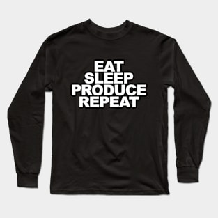 Eat Sleep Produce Repeat Long Sleeve T-Shirt